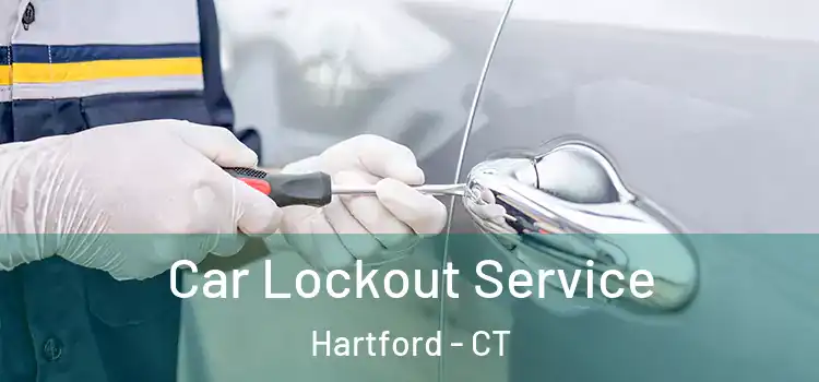 Car Lockout Service Hartford - CT