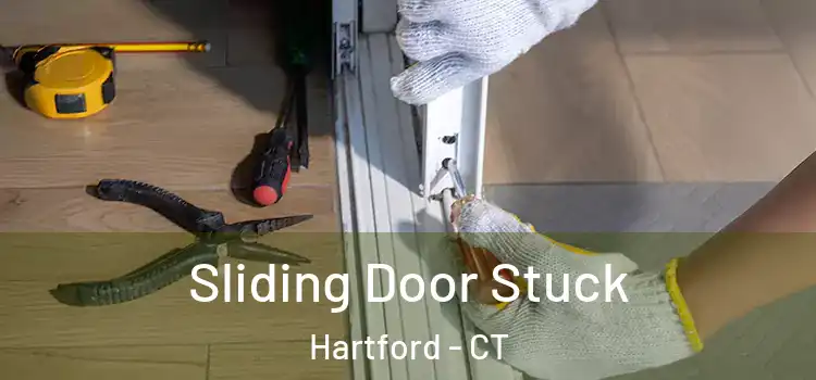 Sliding Door Stuck Hartford - CT